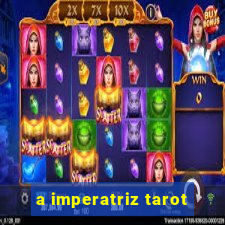 a imperatriz tarot